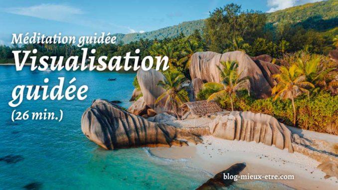 Méditation Visualisation guidée - Blog-mieux-etre.com