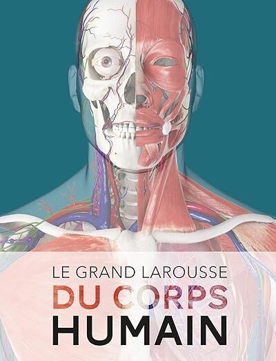 Le grand Larousse du corps humain