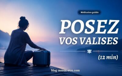 Méditation guidée – Posez vos valises